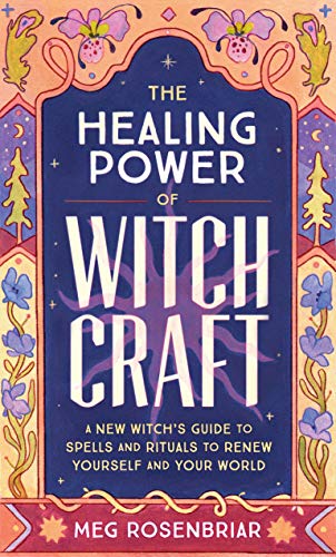 The Healing Power of Witchcraft: A New Witch's Guide to Spells and Rituals to Renew Yourself and You Livre PDF Gratuit