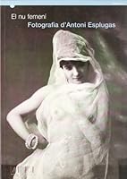 nu femení. Fotografies d'Antoni Esplugas/El 8439345003 Book Cover
