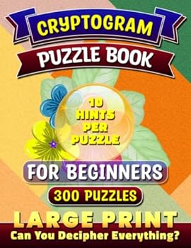 Paperback Cryptogram Puzzle Books for Beginners: Large Print. Decipher Puzzles. Cryptoquip / Cryptoquote Puzzle Books For Adults Easy. Beginner Cryptograms With 10 Hints to Sharpen Your Mind. Book