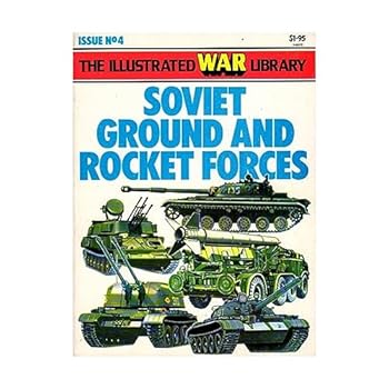 Paperback The Illustrated War Library, Soviet Ground and Rocket Forces (The Illustrated War Library, Issue No. 4) Book