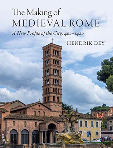 The Making of Medieval Rome: A New Profile of the City, 400 – 1420      Kindle Edition