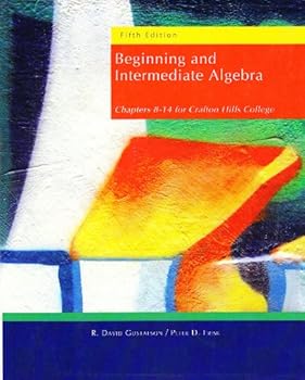 Paperback Beginning and Intermediate Algebra (Chapters 8-14 for Crafton Hills College) Book