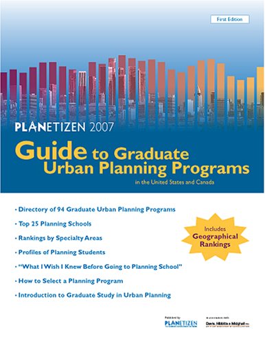 Planetizen 2007 Guide to Graduate Urban Planning Programs (Urban Planning Schools): Planetizen ...