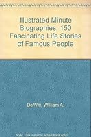 Illustrated Minute Biographies, 150 Fascinating Life Stories of Famous People B0020Q7V1S Book Cover