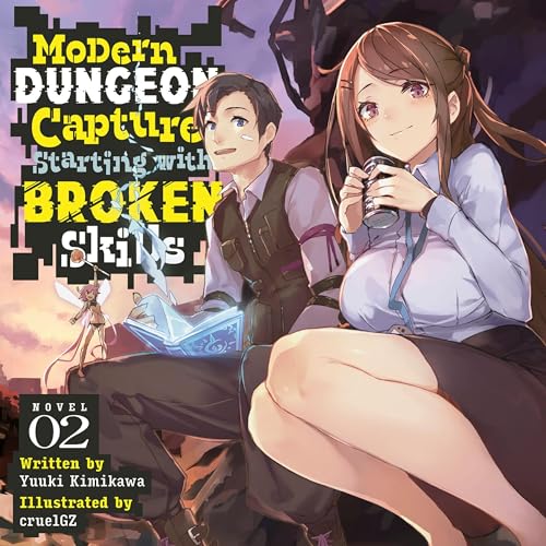 Modern Dungeon Capture Starting with Broken Skills, Vol. 2: Light Novel image 2