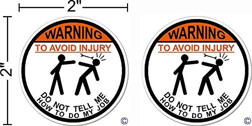 2 - Pack | Warning To Avoid Injury Do Not Tell Me How To Do My Job?, 2-Pack (2 Inch Circles) Imakedecalsforyou 2 Circle Hard Hat Vinyl Decal Car Sticker Do Not Tell Me How To Do My Job
