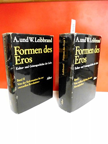 Formen des Eros: Kultur- und Geistesgeschichte der Liebe. Band I: Vom antiken Mythos bis zum Hexenglauben. Band II: Von der Reformation bis zur ... Wissenschaft in Dokumenten und Darstellungen)