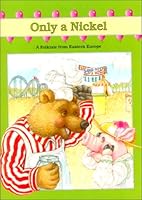 Only a Nickel: A Folktale from Eastern Europe 0201853582 Book Cover