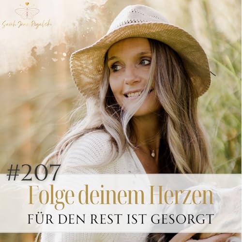 #207 Folge deinem Herzen - f&uuml;r den Rest ist gesorgt &ndash; Sarah Rogalski