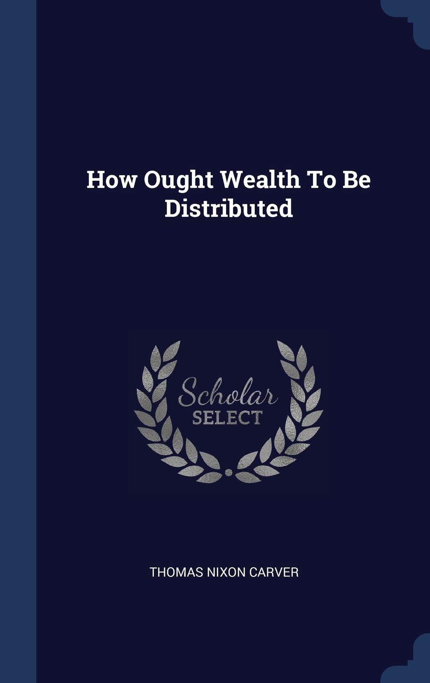 How Ought Wealth To Be Distributed