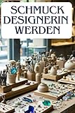 Schmuckdesignerin werden: Erfolgsstrategien und Insider-Tipps aus der Schmuckbranche