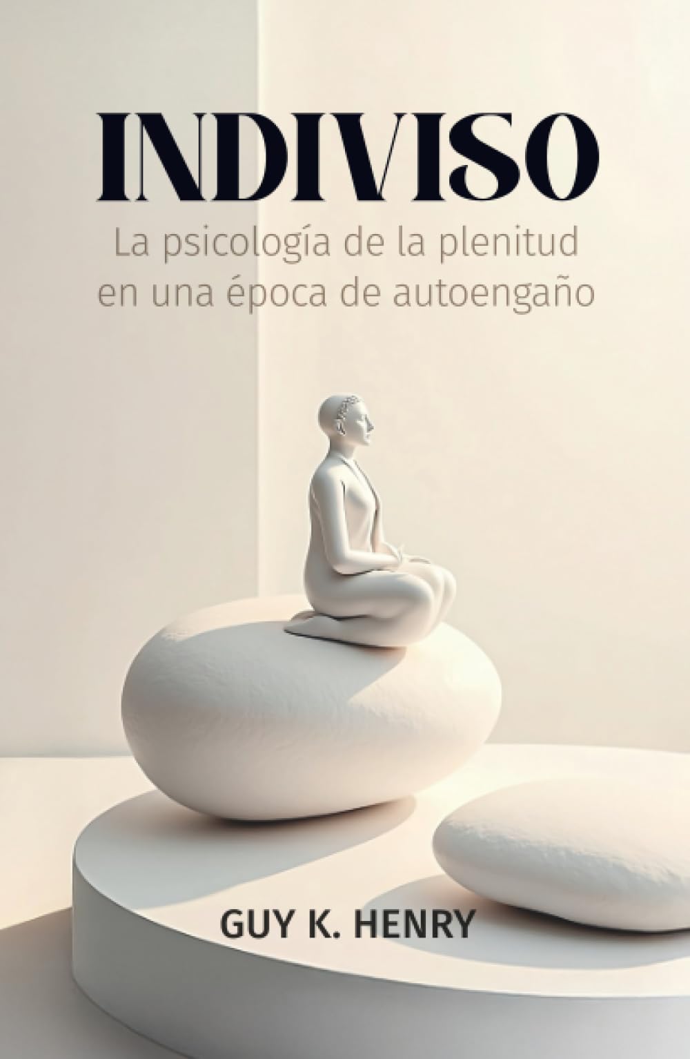 Indiviso: La psicología de la plenitud en una época de autoengaño