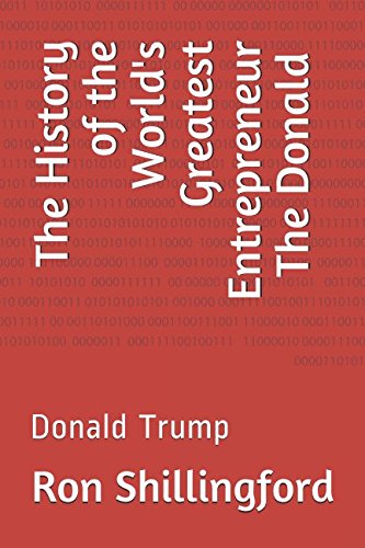 The History of the World's Greatest Entrepreneurs - The Donald: Donald Trump