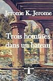 Trois hommes dans un bateau: sans compter le chien !
