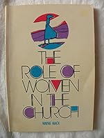 The role of women in the church: A study of the Bible to discover God's directives for the church in this area of modern day confusion and turmoil B0006WUJLM Book Cover
