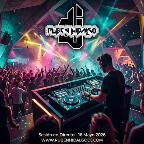 Dj Ruben Hidalgo - Sesi&oacute;n en Directo - 16 Mayo 2026 - www.rubenhidalgodj.com