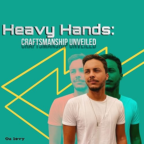 Heavy Hands: Craftsmanship Unveiled cover art