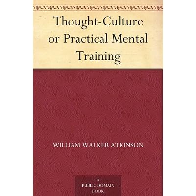 Thought-Culture or Practical Mental Training
