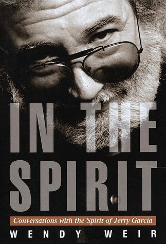 Wendy WeirIn the Spirit: Conversations with the Spirit of Jerry Garcia