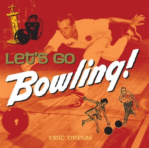 Let's Go Bowling by Eric Dregni (2013-03-15)
