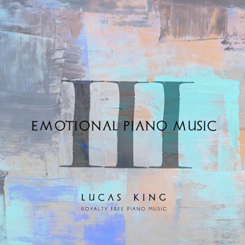 Amazon MusicでLucas KingのEmotional Piano Music III, Royalty Free Piano