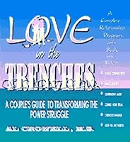 Love In The Trenches: A Couple's Guide To Transforming The Power Struggle 0965299201 Book Cover