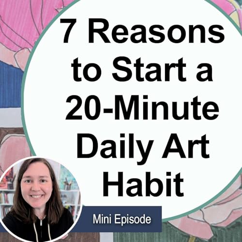 7 Reasons to Start a 20-Minute Daily Art Habit (Mini) [Archive]