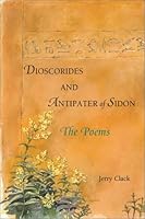 Dioscorides and Antipater of Sidon: The Poems 0865165114 Book Cover
