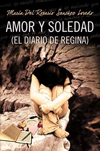 Amor Y Soledad (El Diario De Regina) (Spanish Edition)