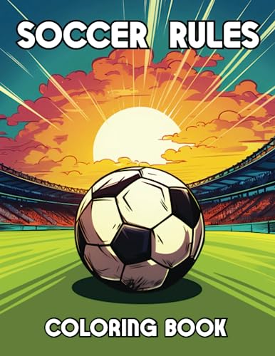 Soccer Rules Coloring Book: A Visual Guide To The Rules Of Soccer For Kids 8-12