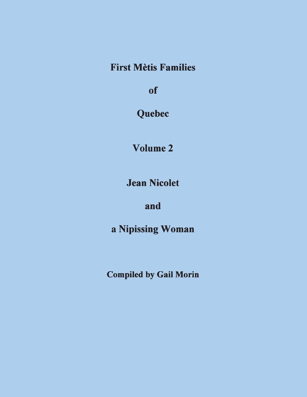 First Mรฉtis Families of Quebec: Jean Nicolet and a Nipissing Woman (2) Paperback โ March 10, 2014