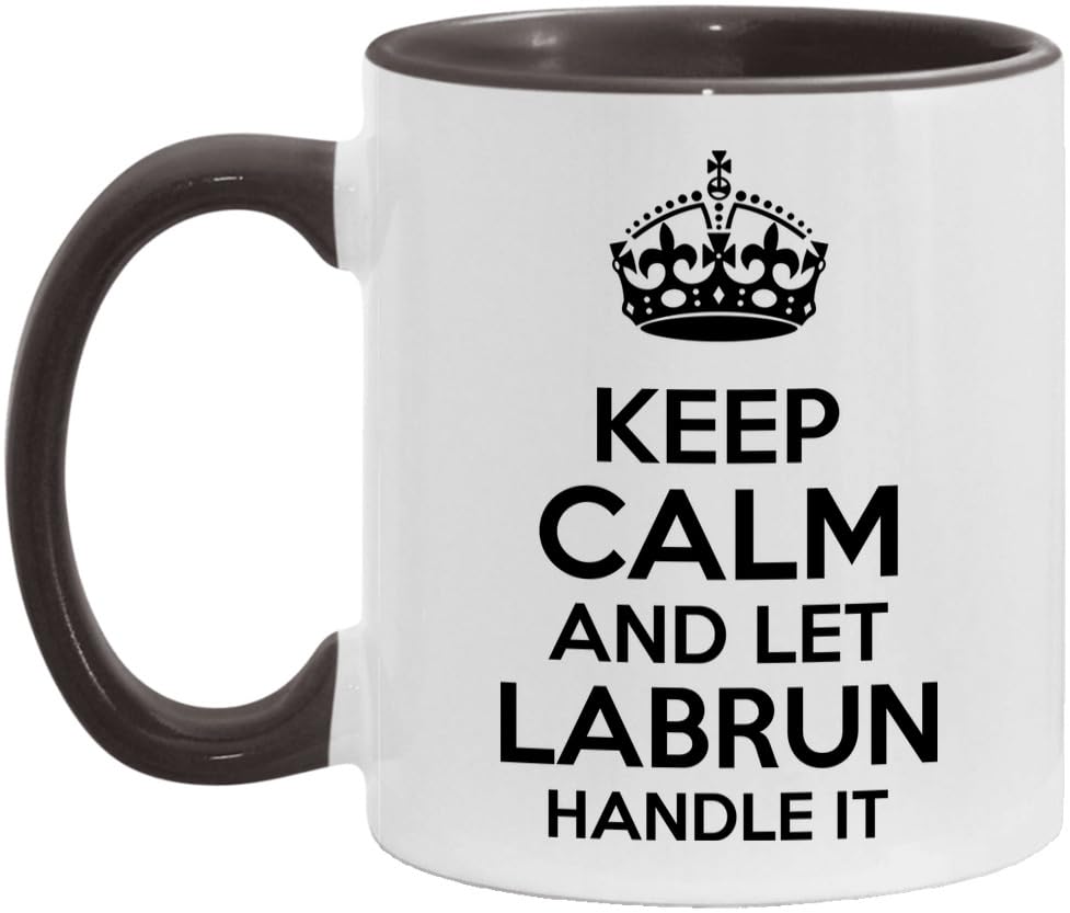 Amazon.com: LABRUN Mug - Funny Gift for Coffee & Tea Lovers - Ceramic  White/Black 11oz Mug KEEP CALM AND LET LABRUN HANDLE IT : Home & Kitchen