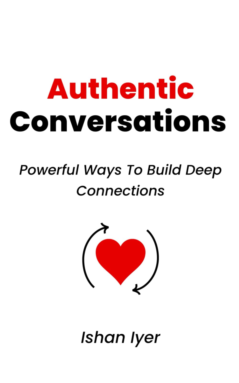 Authentic Conversations: Powerful Ways To Build Deep Connections