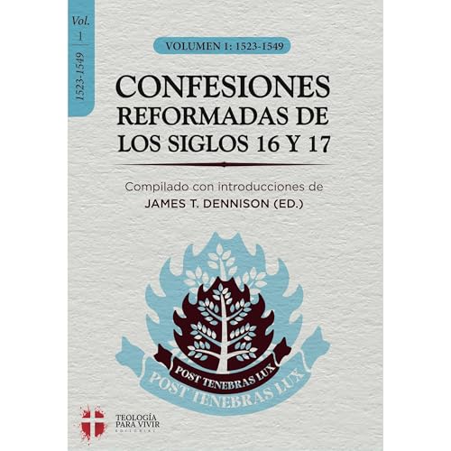 Confesiones Reformadas de los Siglos 16 y 17 - Volumen 1 | Teologia para Vivir Editorial, James T. Dennison episode artwork