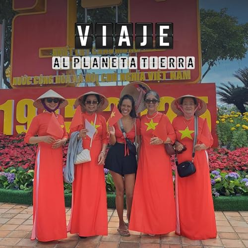 #73 C&oacute;mo es vivir en Vietnam (con Ana Patricia)