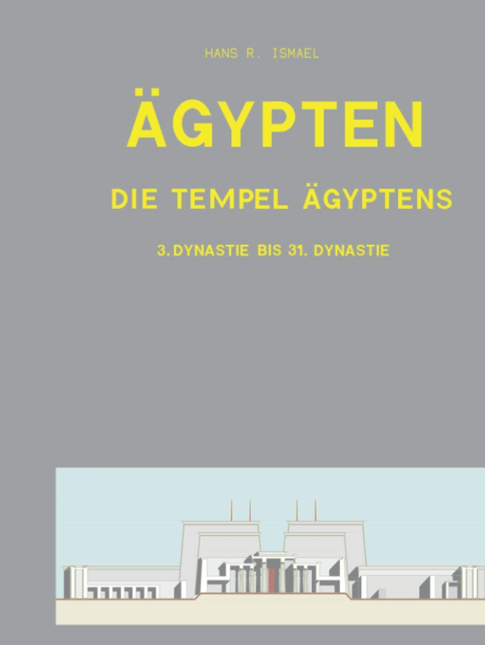 Temples d'Égypte histoire architecture de la 3e à la 31e dynastie