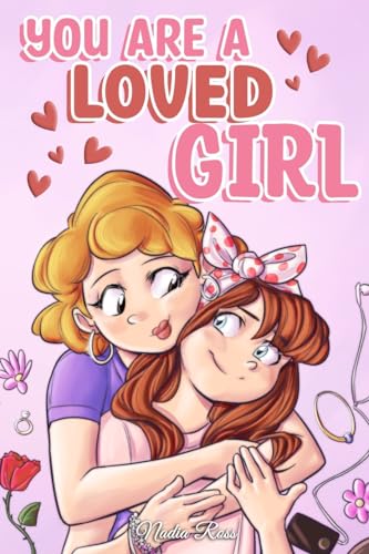 You are a Loved Girl: A Collection of Inspiring Stories about Family, Friendship, Self-Confidence and Love: 7 (Motivational Books for Children)
