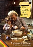 What Grandma Used to Cook: A Cookbook with Old German Recipes in German and English Languages 3980349144 Book Cover