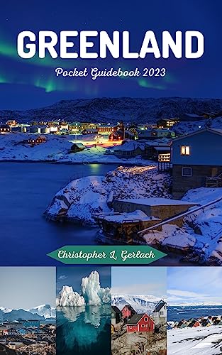 Greenland Pocket Guidebook 2023: Updated Travel Guide to the Arctic's