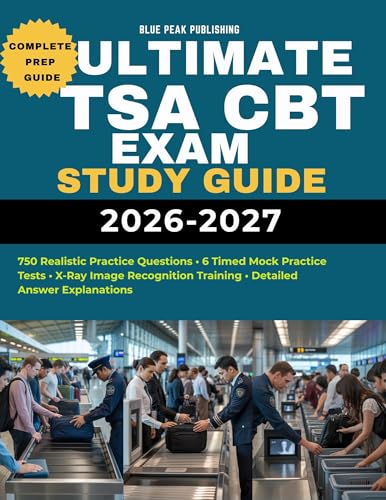 ULTIMATE TSA CBT EXAM STUDY GUIDE 2026-2027: Comprehensive Prep with 750 Practice Questions, English & X-Ray Test Training, Mock Exam and Expert Strategies for Transportation Security Officer Hiring cover