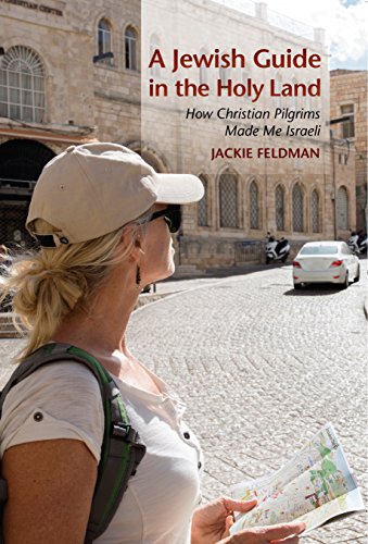 Télécharger A Jewish Guide in the Holy Land: How Christian Pilgrims Made Me Israeli (English Edition) Livre PDF Gratuit