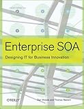 Enterprise SOA: Designing IT for Business Innovation