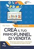 Crea il tuo primo funnel di vendita: Strategie fondamentali per creare il tuo percorso di vendita online