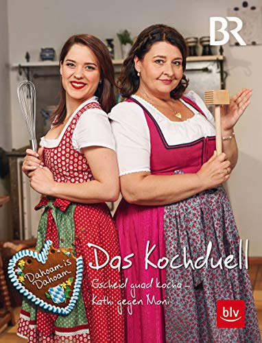 Dahoam is Dahoam - Das Kochduell: Gscheid guad kocha - Kathi gegen Moni (Kochen & Verwöhnen) Dahoam is Dahoam - Das Kochduell: Gscheid guad kocha - Kathi gegen Moni (Kochen & Verwöhnen)
