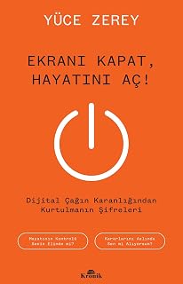 Ekranı Kapat, Hayatını Aç !: Dijital Çağın Karanlı