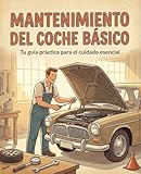  Mantenimiento Básico del Coche: La Guía Definitiva para Ahorrar Taller y Cuidar tu Vehículo