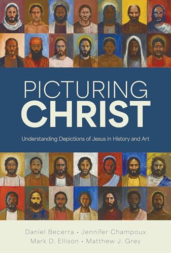 Picturing Christ: Understanding Depictions of Jesus in History and Art