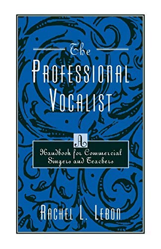 The Professional Vocalist: A Handbook for Commercial Singers and Teachers