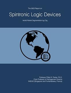 The 2023 Report on Spintronic Logic Devices: World Market Segmentation by City