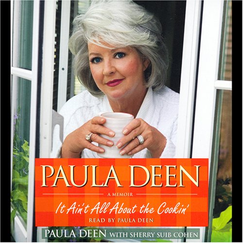 Amazon Com Paula Deen It Ain T All About The Cookin A Memoir Audible Audio Edition Paula Deen Sherry Suib Cohen Paula Deen Simon Schuster Audio Audible Audiobooks